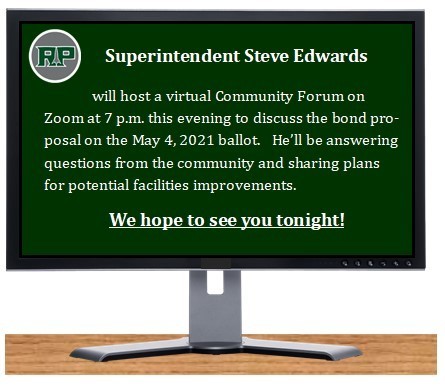 Superintendent Steve Edwards will host a virtual Community Forum on Zoom at 7 p.m. this evening to discuss the bond proposal on the May 4, 2021 ballot.   He’ll be answering questions from the community and sharing plans for potential facilities improvements. We hope to see you tonight! 