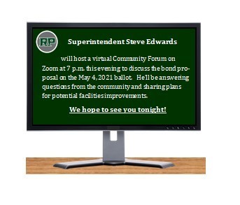 Superintendent Steve Edwards will host a virtual Community Forum on Zoom at 7 p.m. this evening to discuss the bond proposal on the May 4, 2021 ballot.   He’ll be answering questions from the community and sharing plans for potential facilities improvements.We hope to see you tonight!  