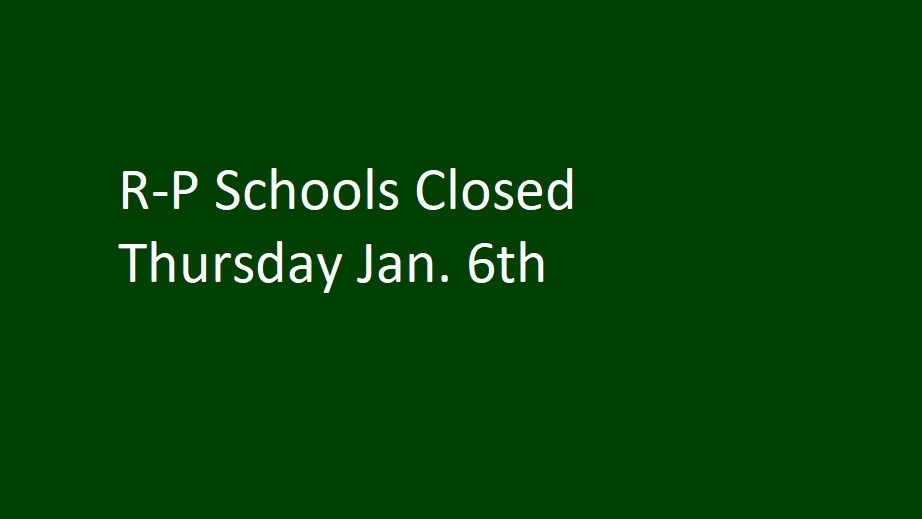 R-P Schools Closed Thursday Jan. 6th