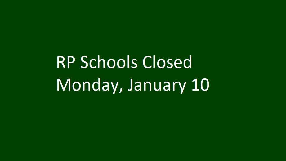 RP Schools Closed Monday, January 10